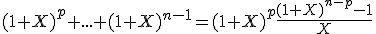 (1+X)^p+...+(1+X)^{n-1}=(1+X)^p\frac{(1+X)^{n-p}-1}{X}